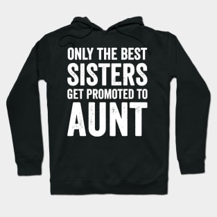 Only the best sisters get promoted to aunt Hoodie